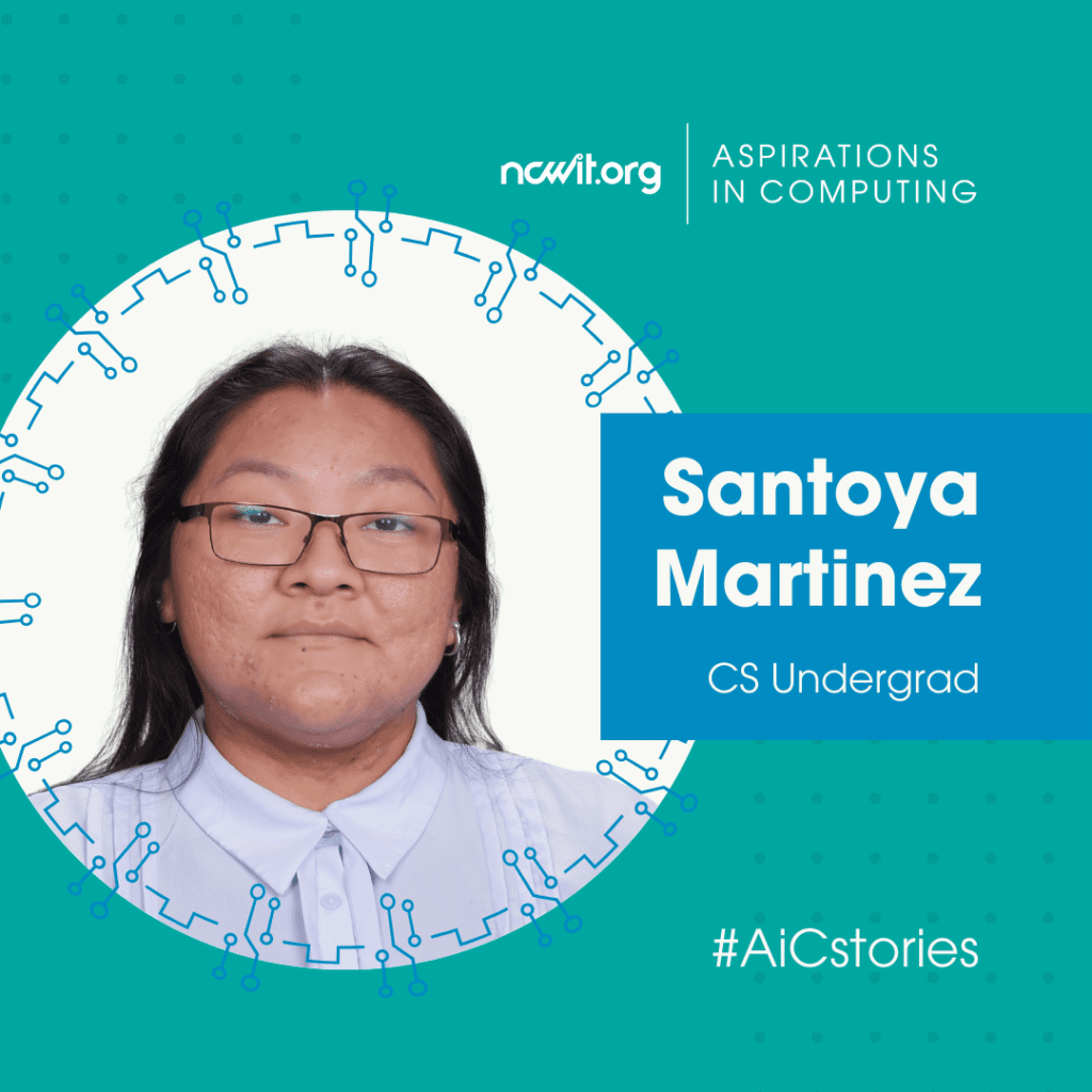 Teal graphic with circuiting accents, a color photo of CS Undergrad Santoya Martinez, ncwit.org | Aspirations in Computing logo, and text: #AiCstories